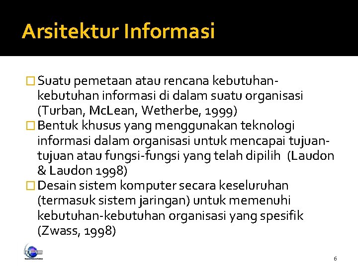 Arsitektur Informasi � Suatu pemetaan atau rencana kebutuhan- kebutuhan informasi di dalam suatu organisasi