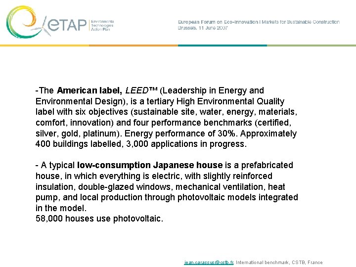 -The American label, LEED™ (Leadership in Energy and Environmental Design), is a tertiary High