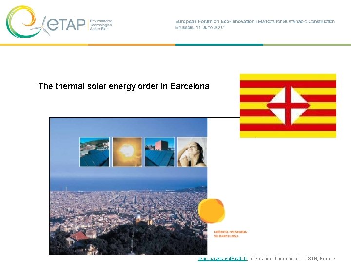 The thermal solar energy order in Barcelona jean. carassus@cstb. fr, International benchmark, CSTB, France