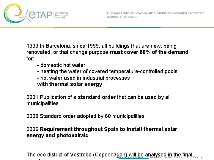 1999 In Barcelona, since 1999, all buildings that are new, being renovated, or that