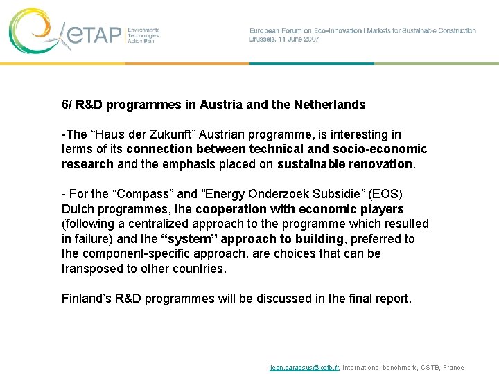 6/ R&D programmes in Austria and the Netherlands -The “Haus der Zukunft” Austrian programme,