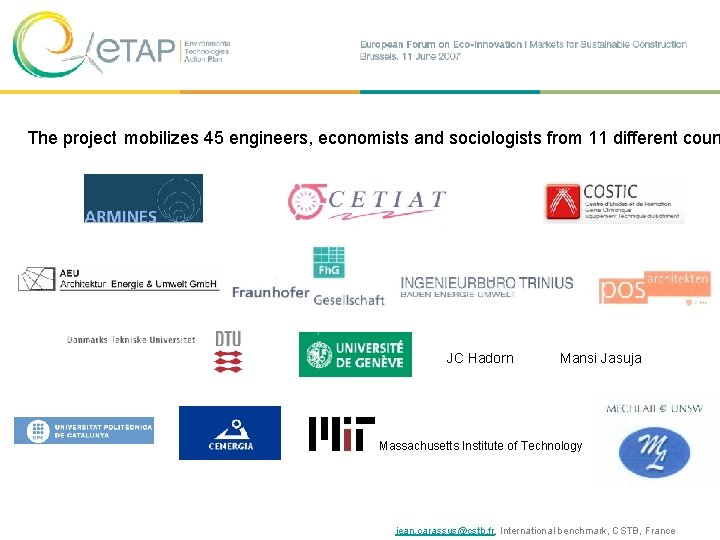 The project mobilizes 45 engineers, economists and sociologists from 11 different coun JC Hadorn