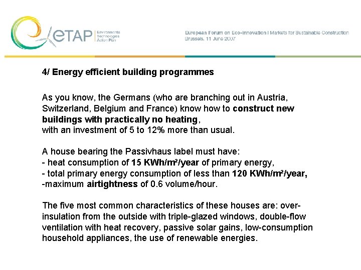 4/ Energy efficient building programmes As you know, the Germans (who are branching out