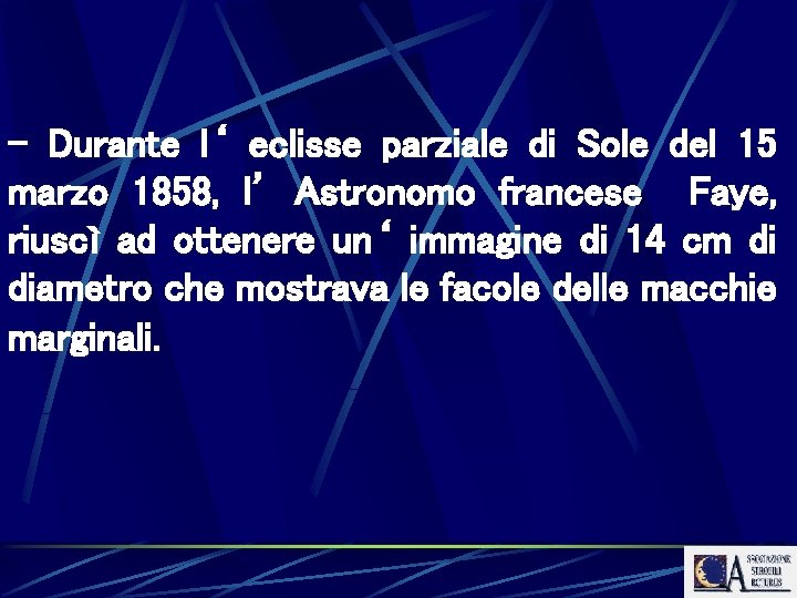 - Durante l‘ eclisse parziale di Sole del 15 marzo 1858, l’ Astronomo francese