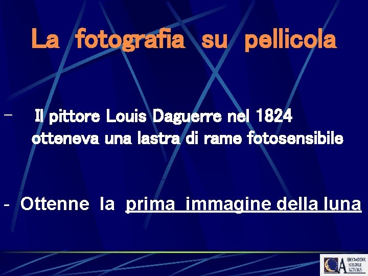 La fotografia su pellicola - Il pittore Louis Daguerre nel 1824 otteneva una lastra