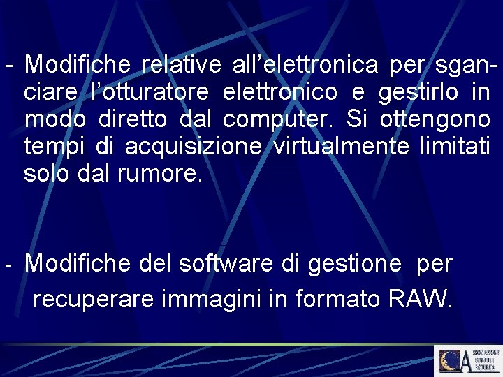 - Modifiche relative all’elettronica per sganciare l’otturatore elettronico e gestirlo in modo diretto dal