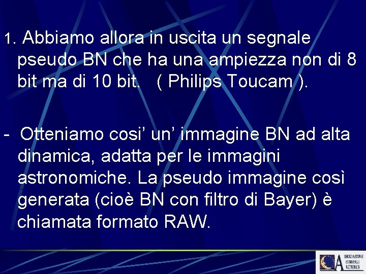 1. Abbiamo allora in uscita un segnale pseudo BN che ha una ampiezza non