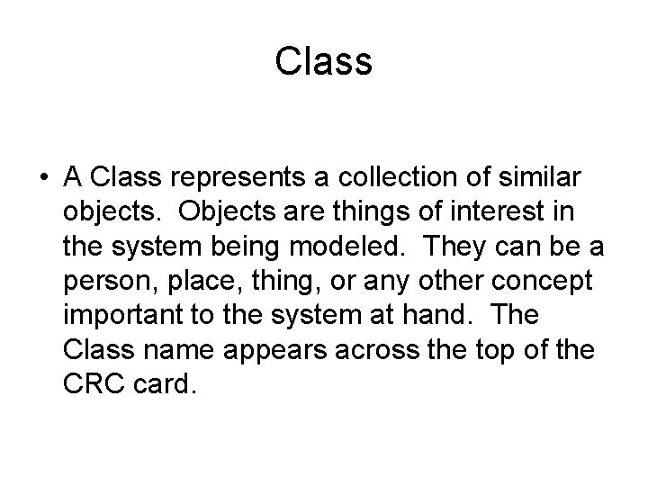 Class • A Class represents a collection of similar objects. Objects are things of