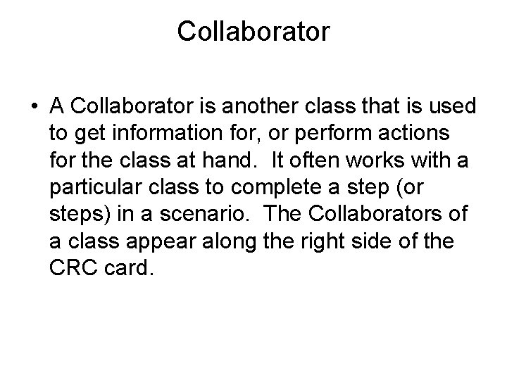 Collaborator • A Collaborator is another class that is used to get information for,