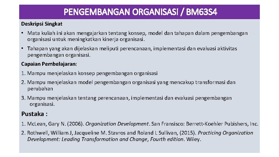 PENGEMBANGAN ORGANISASI / BM 63 S 4 Deskripsi Singkat • Mata kuliah ini akan