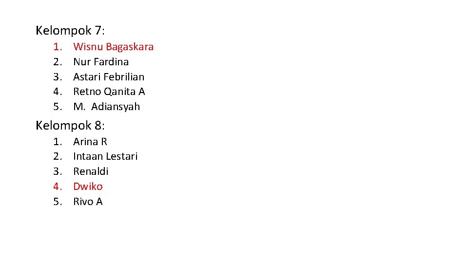 Kelompok 7: 1. 2. 3. 4. 5. Wisnu Bagaskara Nur Fardina Astari Febrilian Retno