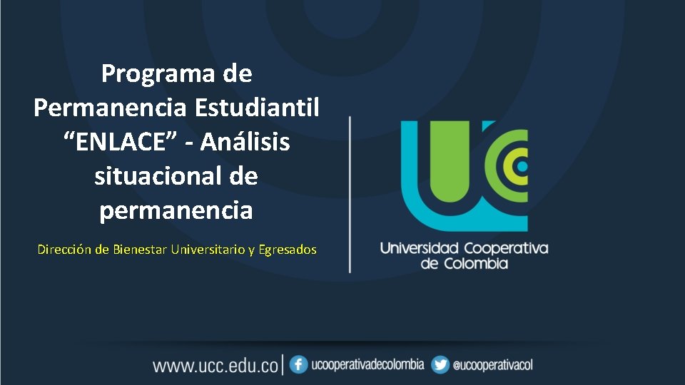 Programa de Permanencia Estudiantil “ENLACE” - Análisis situacional de permanencia Dirección de Bienestar Universitario