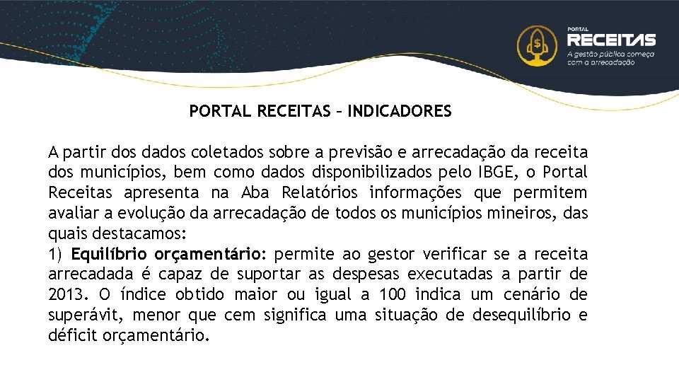 PORTAL RECEITAS – INDICADORES A partir dos dados coletados sobre a previsão e arrecadação