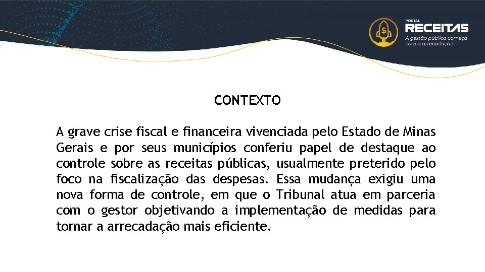 CONTEXTO A grave crise fiscal e financeira vivenciada pelo Estado de Minas Gerais e