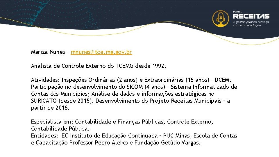 Mariza Nunes – mnunes@tce. mg. gov. br Analista de Controle Externo do TCEMG desde