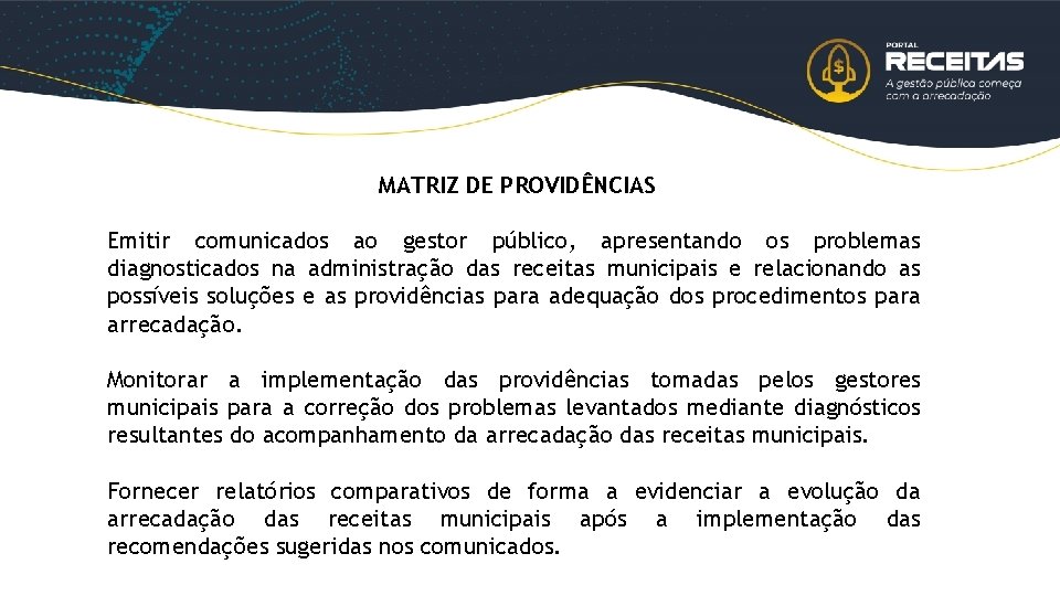 MATRIZ DE PROVIDÊNCIAS Emitir comunicados ao gestor público, apresentando os problemas diagnosticados na administração