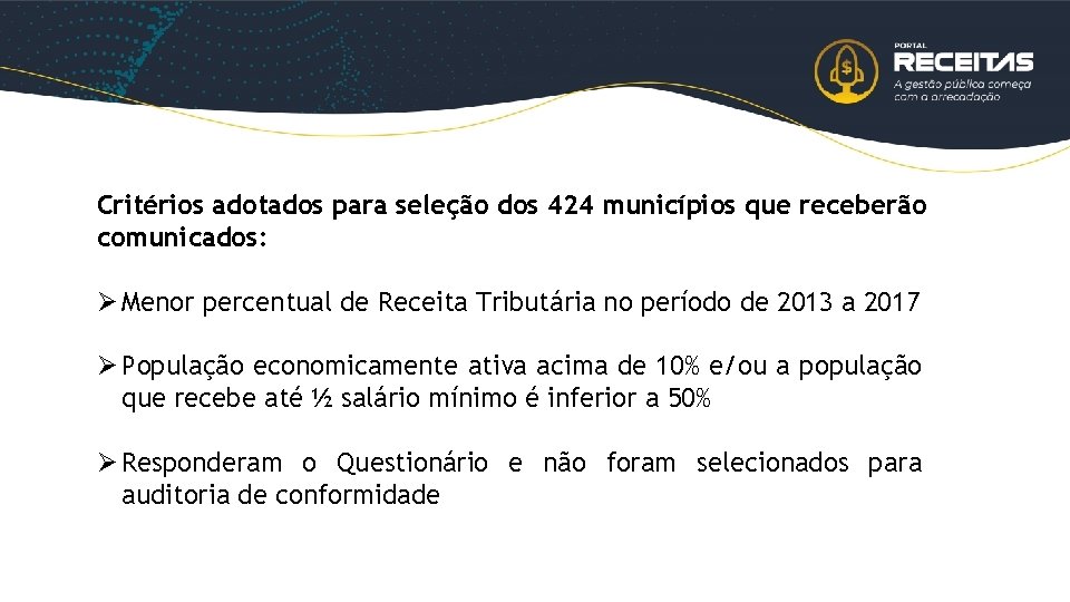 Critérios adotados para seleção dos 424 municípios que receberão comunicados: Ø Menor percentual de