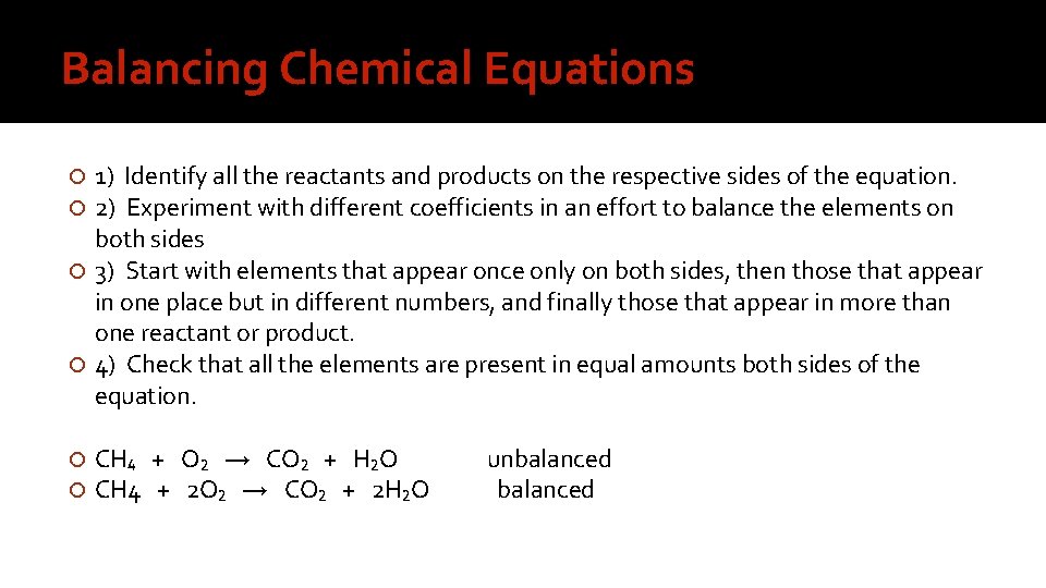 Balancing Chemical Equations 1) Identify all the reactants and products on the respective sides
