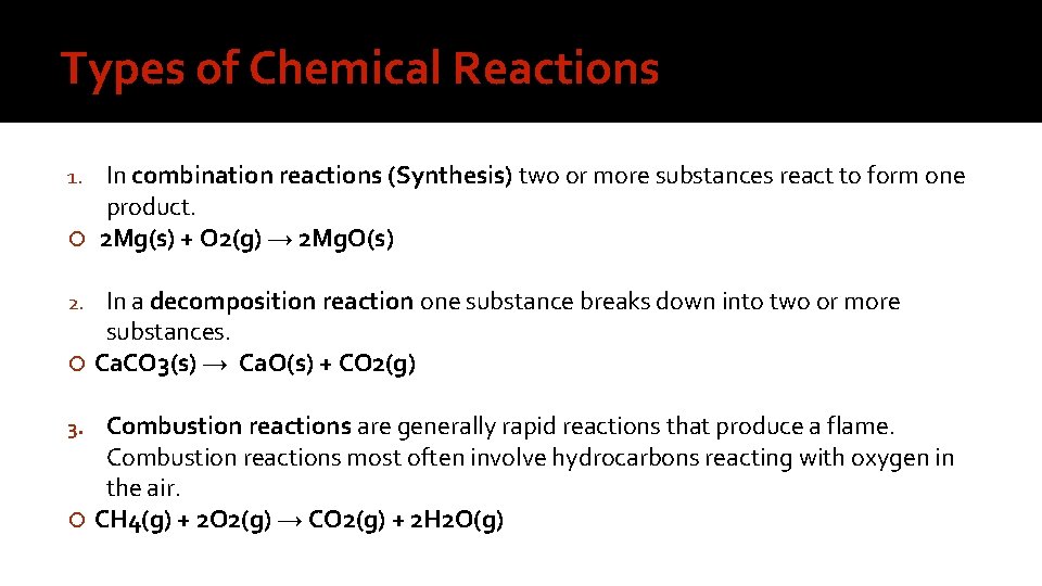 Types of Chemical Reactions In combination reactions (Synthesis) two or more substances react to