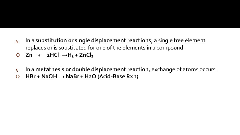 In a substitution or single displacement reactions, a single free element replaces or is