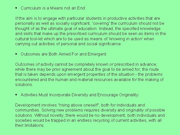 § Curriculum is a Means not an End: If the aim is to engage