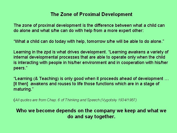 The Zone of Proximal Development The zone of proximal development is the difference between