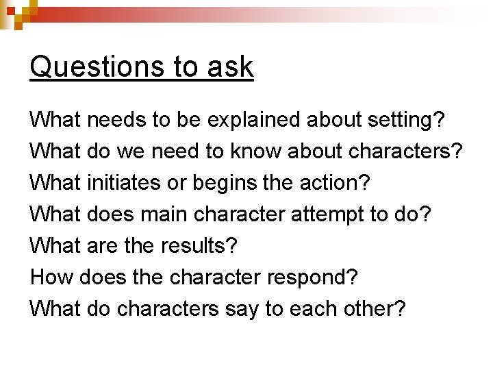 Questions to ask What needs to be explained about setting? What do we need