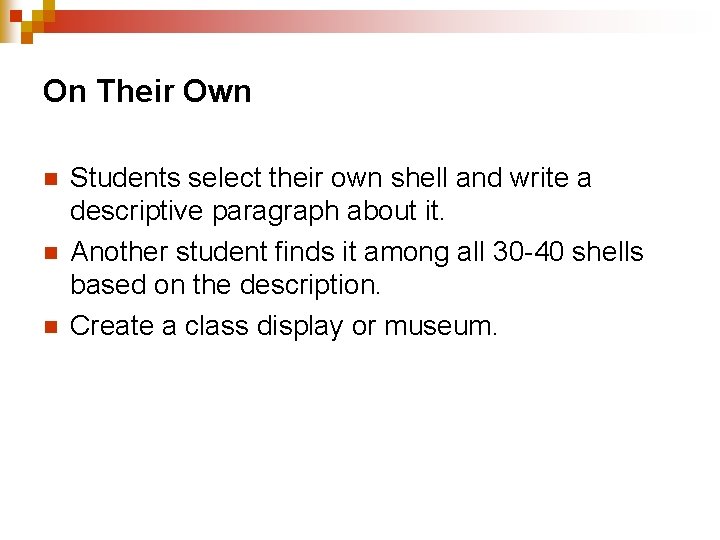 On Their Own n Students select their own shell and write a descriptive paragraph