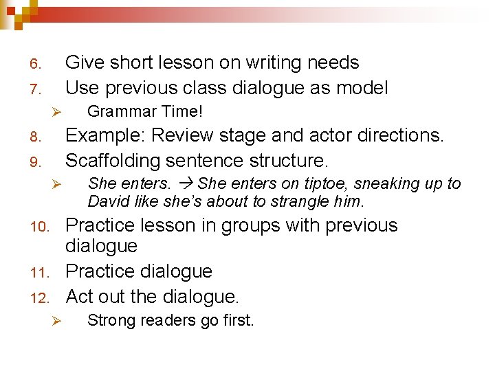Give short lesson on writing needs Use previous class dialogue as model 6. 7.