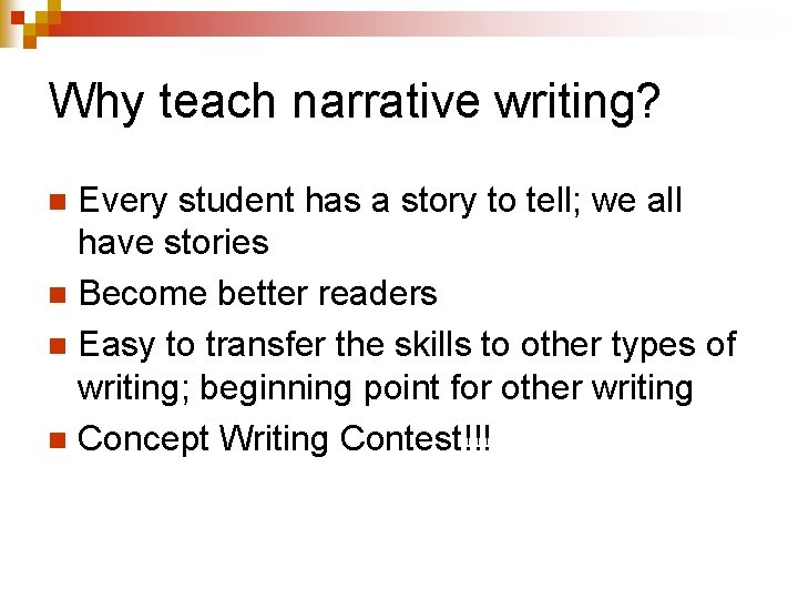 Why teach narrative writing? Every student has a story to tell; we all have