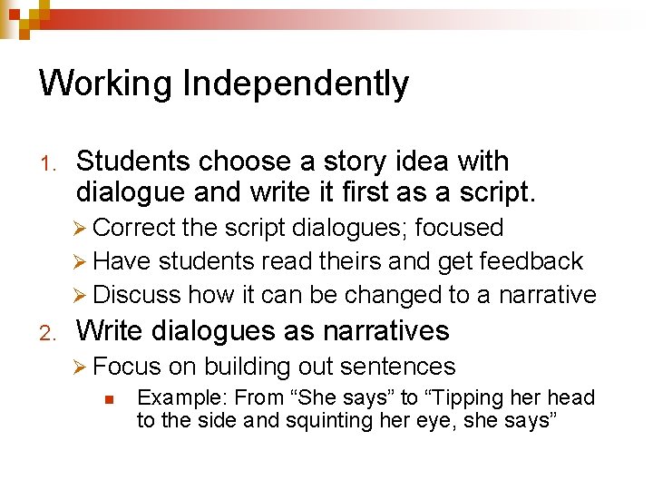 Working Independently 1. Students choose a story idea with dialogue and write it first