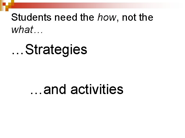 Students need the how, not the what… …Strategies …and activities 
