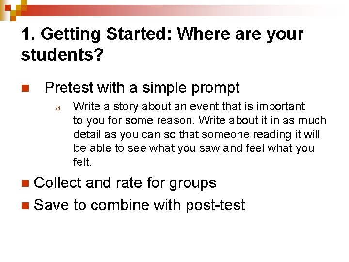 1. Getting Started: Where are your students? n Pretest with a simple prompt a.