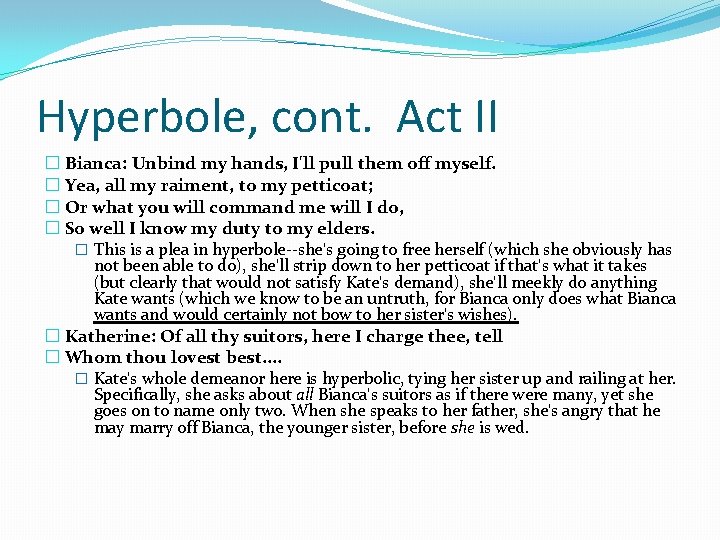 Hyperbole, cont. Act II � Bianca: Unbind my hands, I'll pull them off myself.