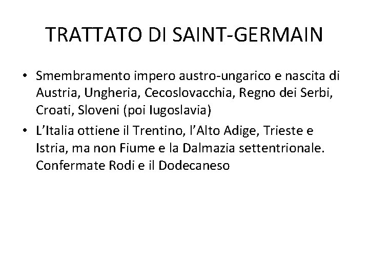 TRATTATO DI SAINT-GERMAIN • Smembramento impero austro-ungarico e nascita di Austria, Ungheria, Cecoslovacchia, Regno