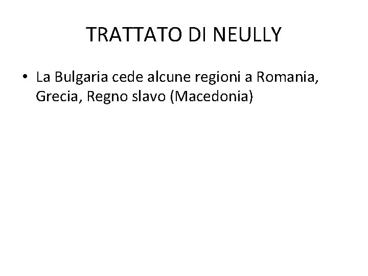 TRATTATO DI NEULLY • La Bulgaria cede alcune regioni a Romania, Grecia, Regno slavo