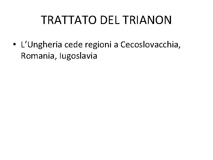 TRATTATO DEL TRIANON • L’Ungheria cede regioni a Cecoslovacchia, Romania, Iugoslavia 