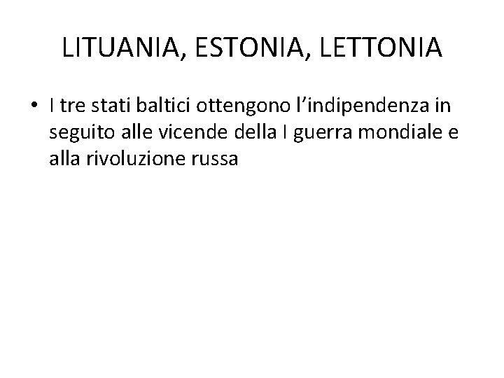 LITUANIA, ESTONIA, LETTONIA • I tre stati baltici ottengono l’indipendenza in seguito alle vicende