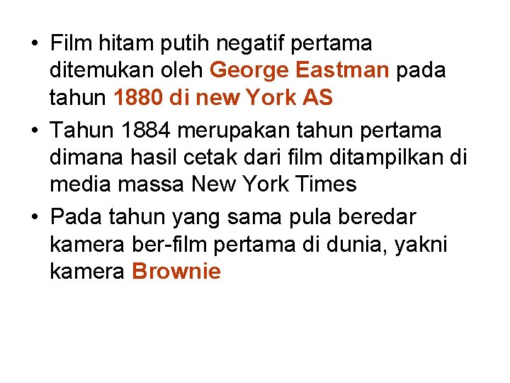  • Film hitam putih negatif pertama ditemukan oleh George Eastman pada tahun 1880