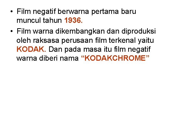  • Film negatif berwarna pertama baru muncul tahun 1936. • Film warna dikembangkan