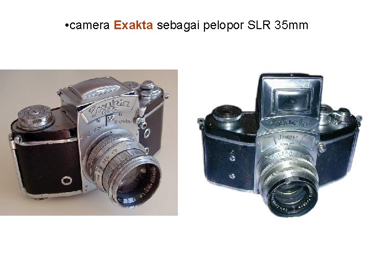  • camera Exakta sebagai pelopor SLR 35 mm 
