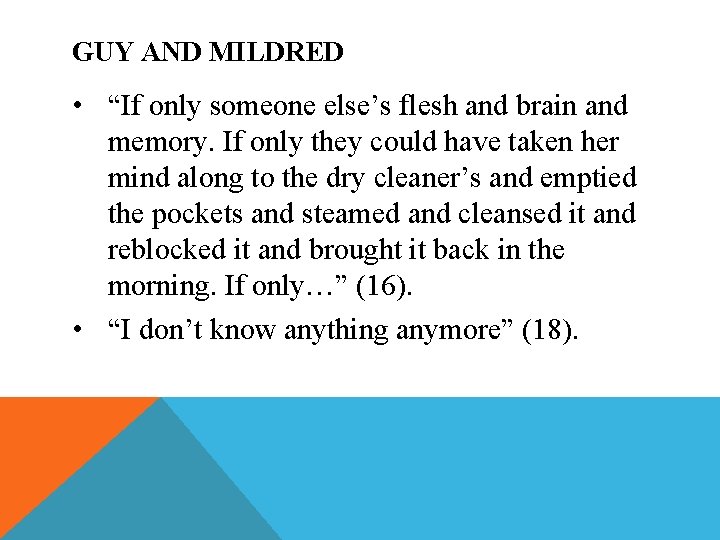GUY AND MILDRED • “If only someone else’s flesh and brain and memory. If