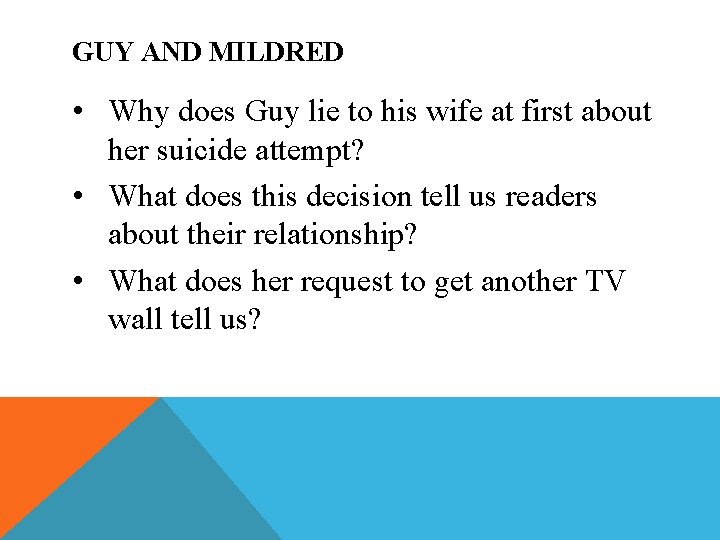 GUY AND MILDRED • Why does Guy lie to his wife at first about