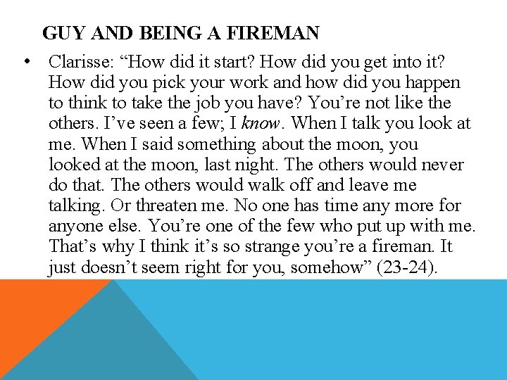 GUY AND BEING A FIREMAN • Clarisse: “How did it start? How did you