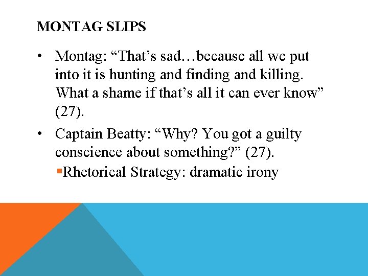 MONTAG SLIPS • Montag: “That’s sad…because all we put into it is hunting and