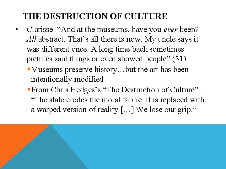 THE DESTRUCTION OF CULTURE • Clarisse: “And at the museums, have you ever been?