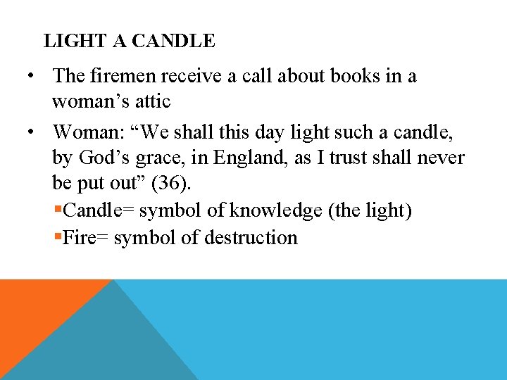 LIGHT A CANDLE • The firemen receive a call about books in a woman’s