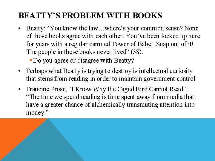 BEATTY’S PROBLEM WITH BOOKS • Beatty: “You know the law…where’s your common sense? None