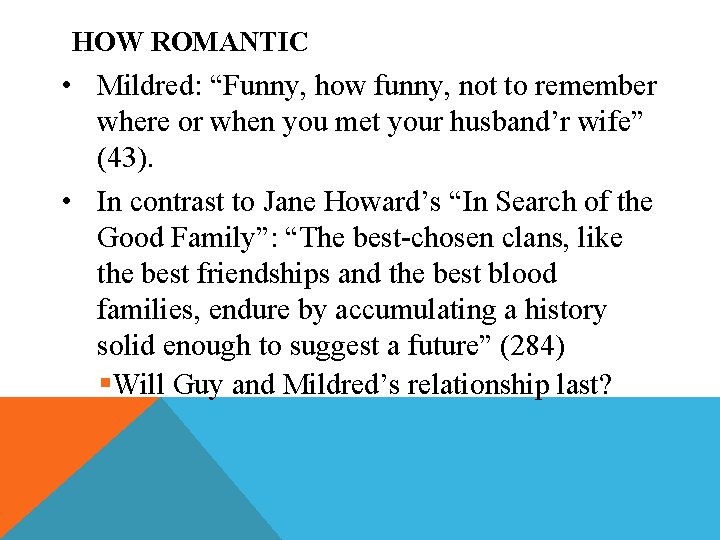 HOW ROMANTIC • Mildred: “Funny, how funny, not to remember where or when you