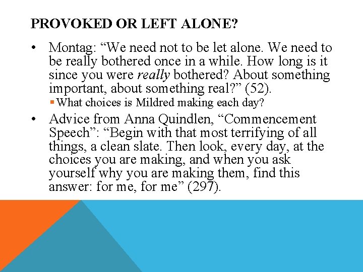 PROVOKED OR LEFT ALONE? • Montag: “We need not to be let alone. We